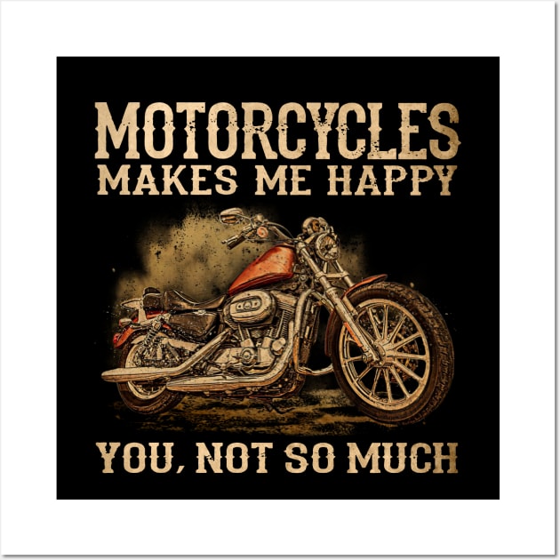 Motorcycles Makes Me Happy You Not So Much Funny Biker Wall Art by Marcelo Nimtz